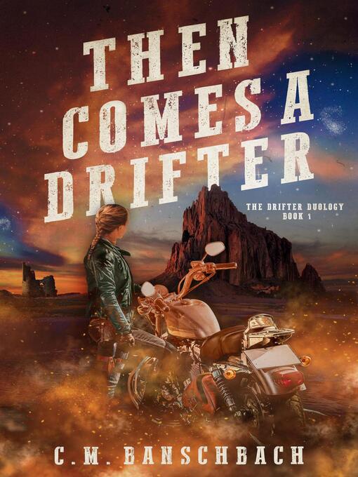 Title details for Then Comes a Drifter by C. M. Banschbach - Available